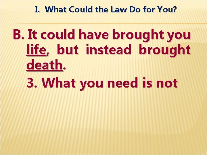 I. What Could the Law Do for You? B. It could have brought you