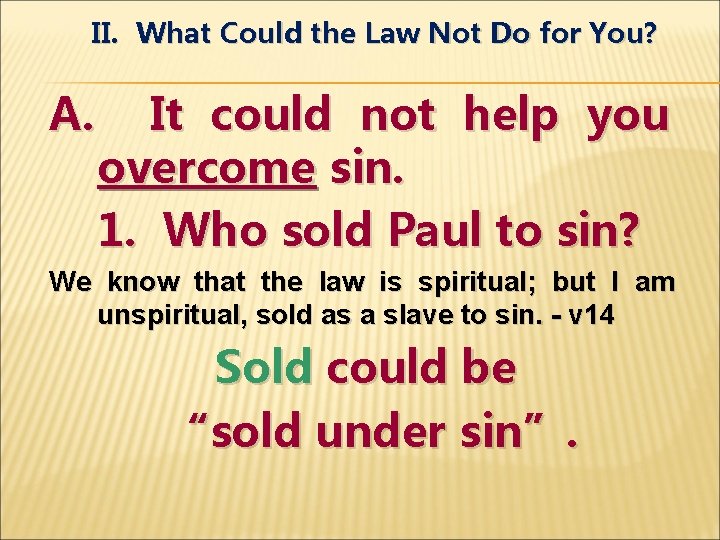 II. What Could the Law Not Do for You? A. It could not help