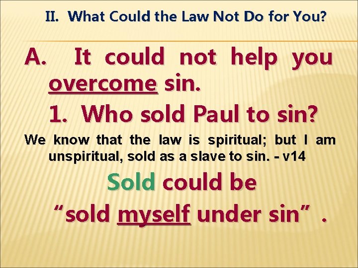 II. What Could the Law Not Do for You? A. It could not help