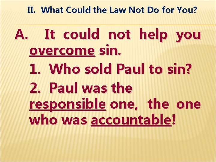II. What Could the Law Not Do for You? A. It could not help