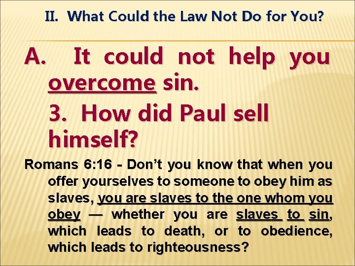 II. What Could the Law Not Do for You? A. It could not help