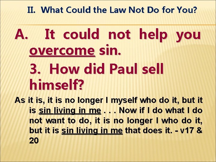 II. What Could the Law Not Do for You? A. It could not help