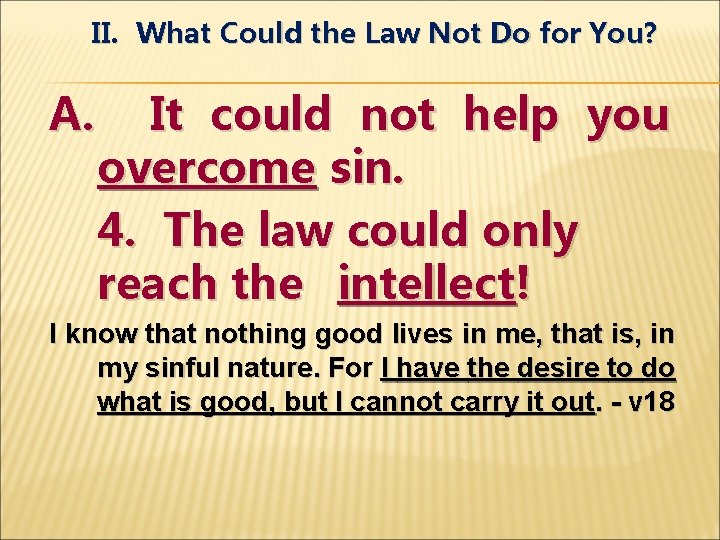 II. What Could the Law Not Do for You? A. It could not help
