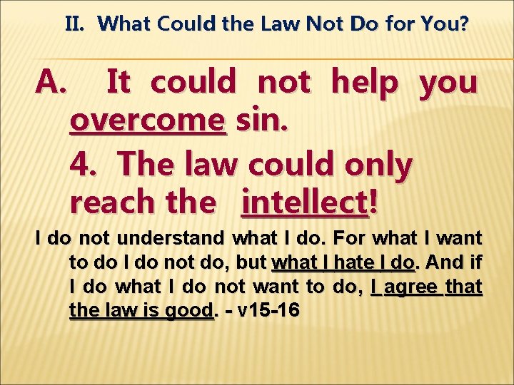 II. What Could the Law Not Do for You? A. It could not help