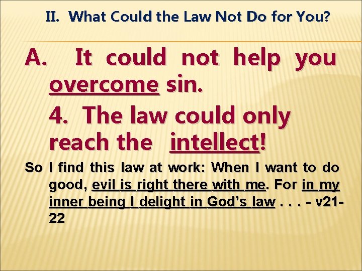 II. What Could the Law Not Do for You? A. It could not help