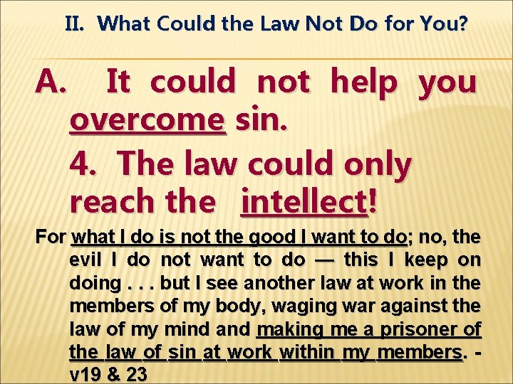 II. What Could the Law Not Do for You? A. It could not help