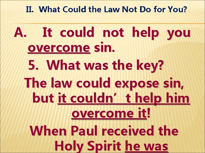 II. What Could the Law Not Do for You? A. It could not help
