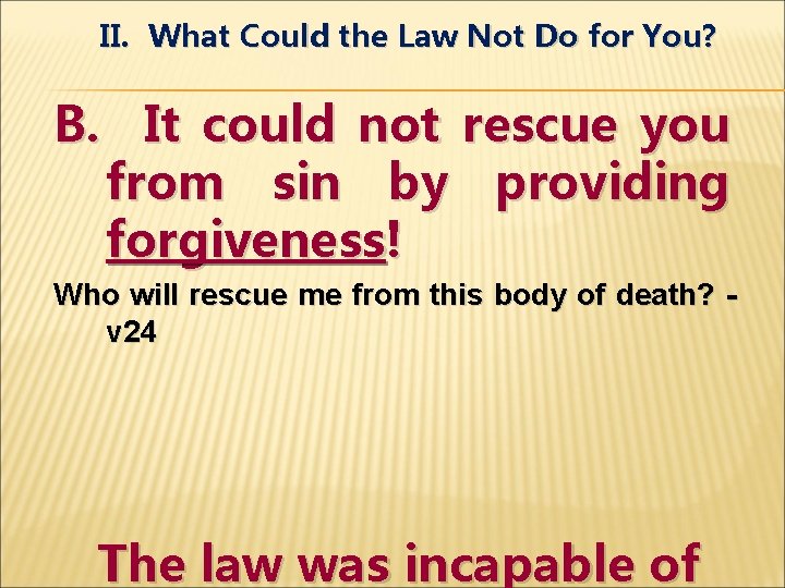II. What Could the Law Not Do for You? B. It could not rescue