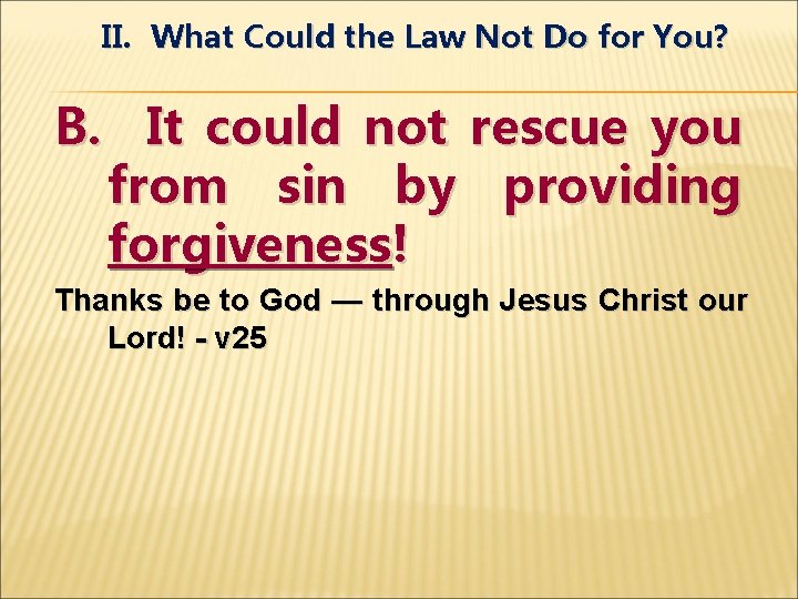 II. What Could the Law Not Do for You? B. It could not rescue