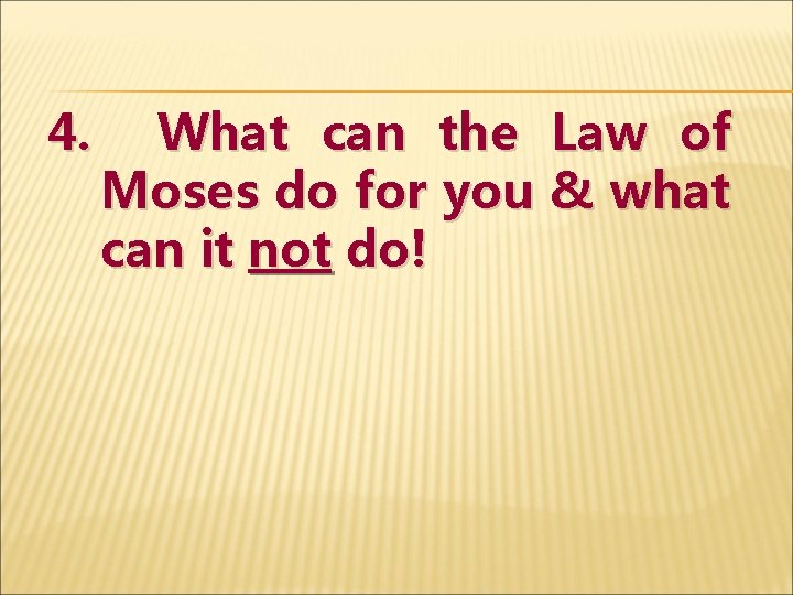 4. What can the Law of Moses do for you & what can it