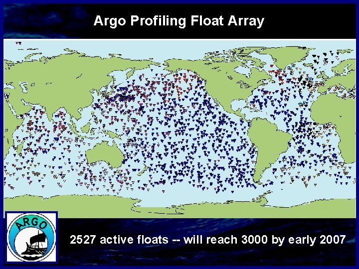Argo Profiling Float Array 2527 active floats -- will reach 3000 by early 2007