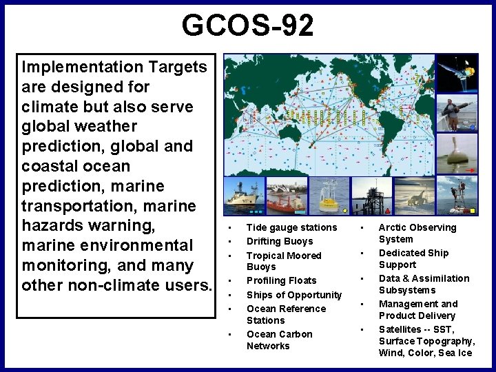 GCOS-92 Implementation Targets are designed for climate but also serve global weather prediction, global