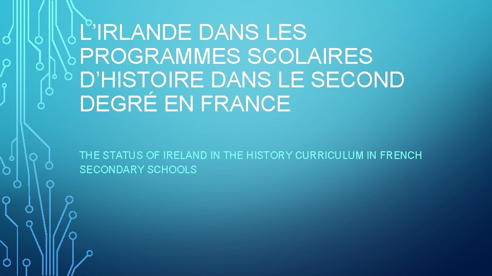 L’IRLANDE DANS LES PROGRAMMES SCOLAIRES D’HISTOIRE DANS LE SECOND DEGRÉ EN FRANCE THE STATUS