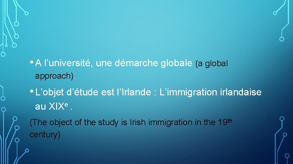  • A l’université, une démarche globale (a global approach). • L’objet d’étude est