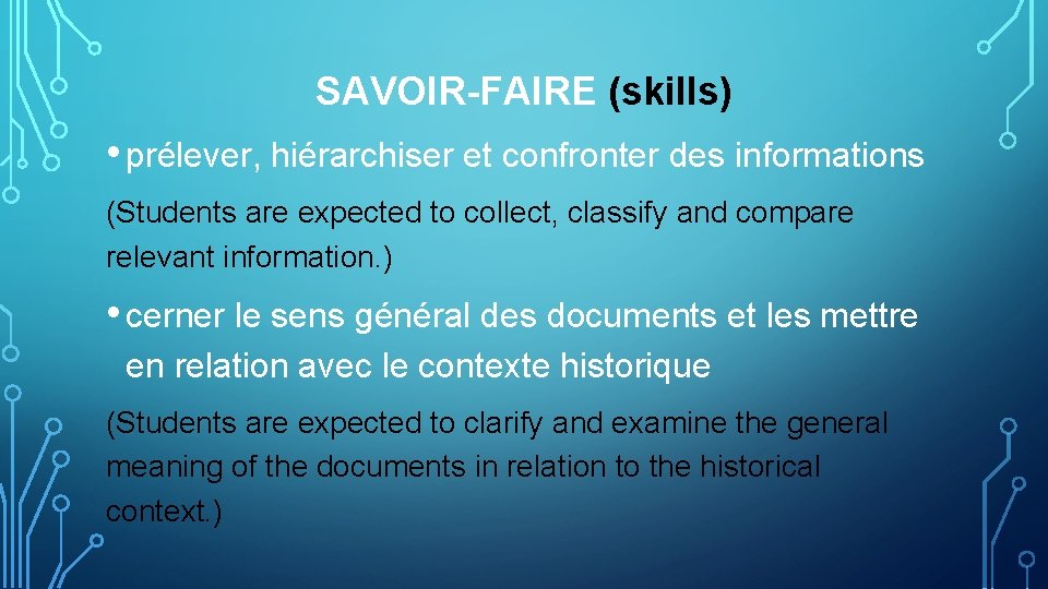 SAVOIR-FAIRE (skills) • prélever, hiérarchiser et confronter des informations (Students are expected to collect,