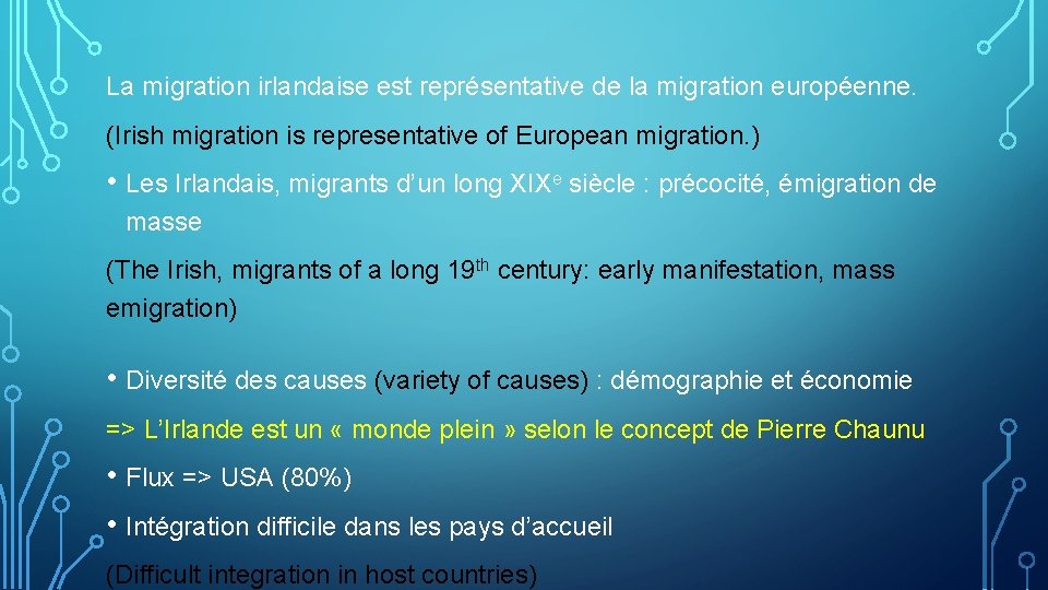 La migration irlandaise est représentative de la migration européenne. (Irish migration is representative of