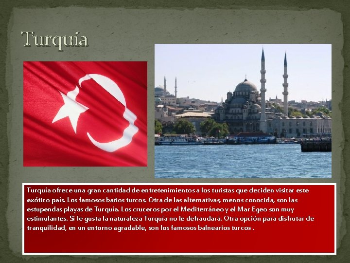 Turquía ofrece una gran cantidad de entretenimientos a los turistas que deciden visitar este