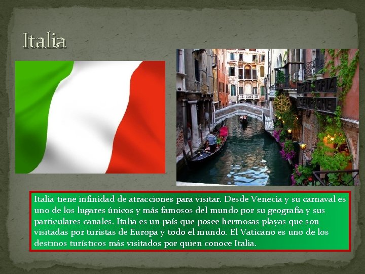 Italia tiene infinidad de atracciones para visitar. Desde Venecia y su carnaval es uno