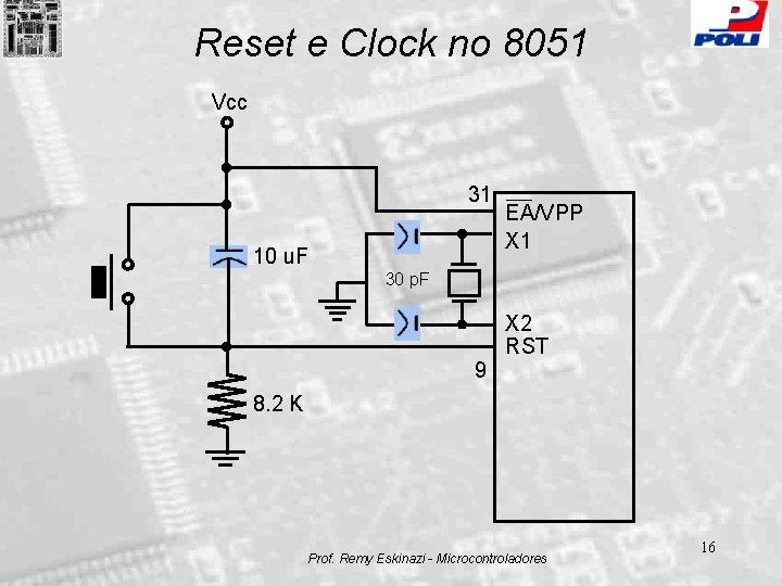 Reset e Clock no 8051 Vcc 31 10 u. F EA/VPP X 1 30