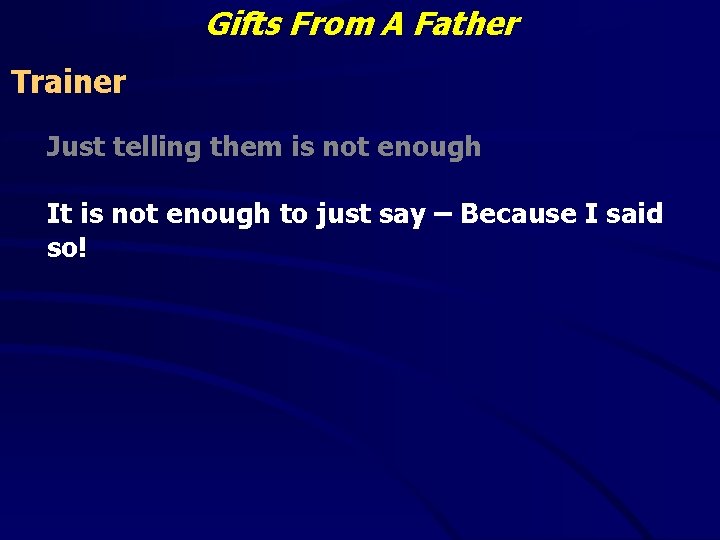 Gifts From A Father Trainer Just telling them is not enough It is not