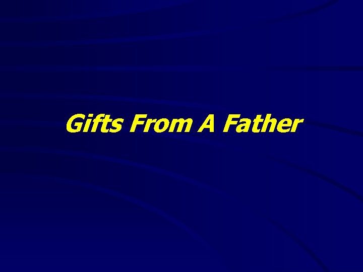 Gifts From A Father 