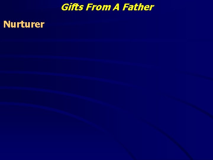 Gifts From A Father Nurturer 