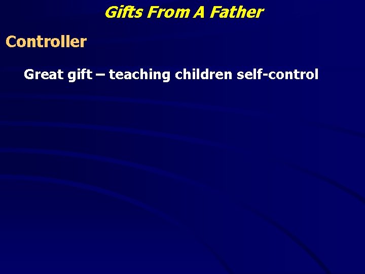 Gifts From A Father Controller Great gift – teaching children self-control 