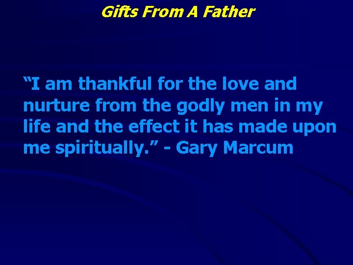 Gifts From A Father “I am thankful for the love and nurture from the