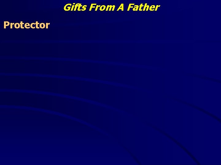 Gifts From A Father Protector 
