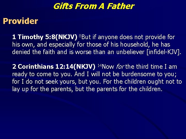 Gifts From A Father Provider 1 Timothy 5: 8(NKJV) 8 But if anyone does