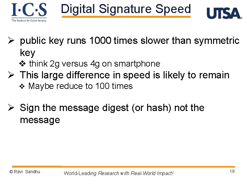 Digital Signature Speed Ø public key runs 1000 times slower than symmetric key v