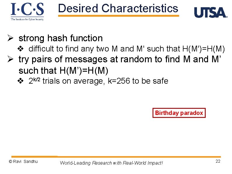 Desired Characteristics Ø strong hash function v difficult to find any two M and