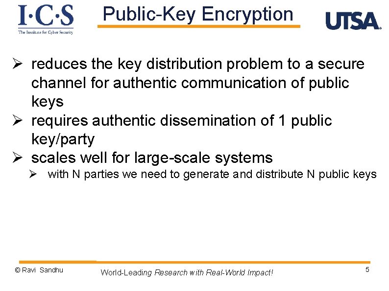 Public-Key Encryption Ø reduces the key distribution problem to a secure channel for authentic