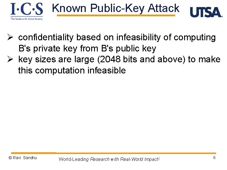 Known Public-Key Attack Ø confidentiality based on infeasibility of computing B's private key from