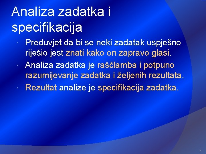 Analiza zadatka i specifikacija Preduvjet da bi se neki zadatak uspješno riješio jest znati