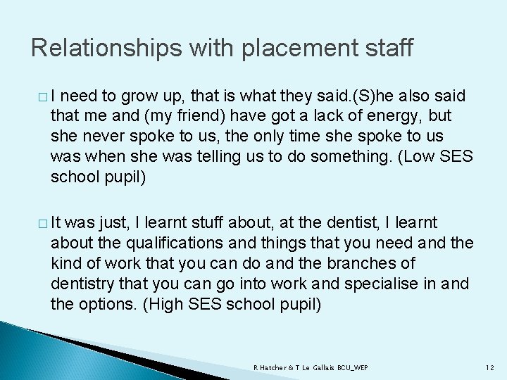 Relationships with placement staff �I need to grow up, that is what they said.