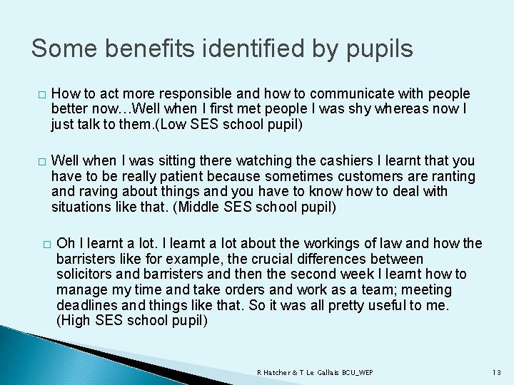 Some benefits identified by pupils � How to act more responsible and how to