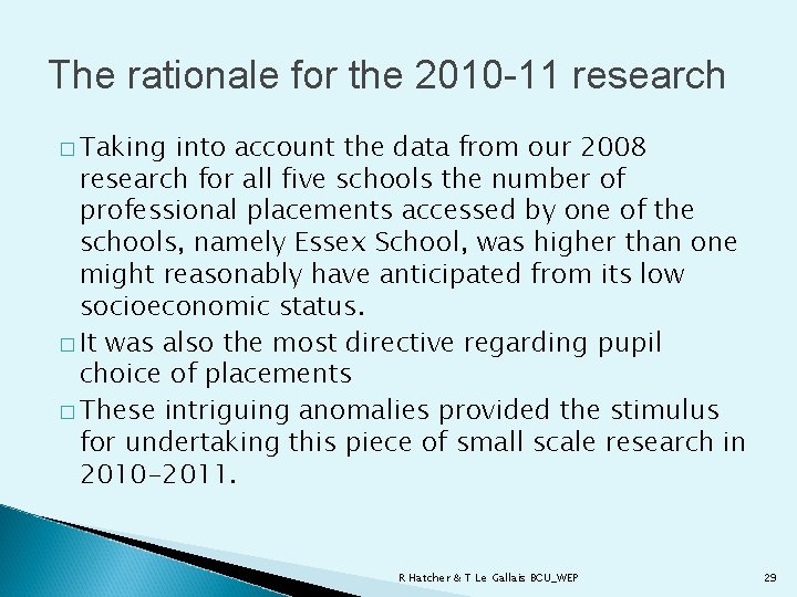 The rationale for the 2010 -11 research � Taking into account the data from