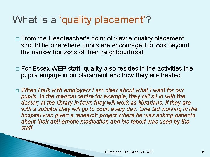 What is a ‘quality placement’? � From the Headteacher's point of view a quality