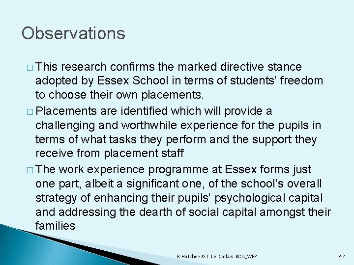 Observations � This research confirms the marked directive stance adopted by Essex School in