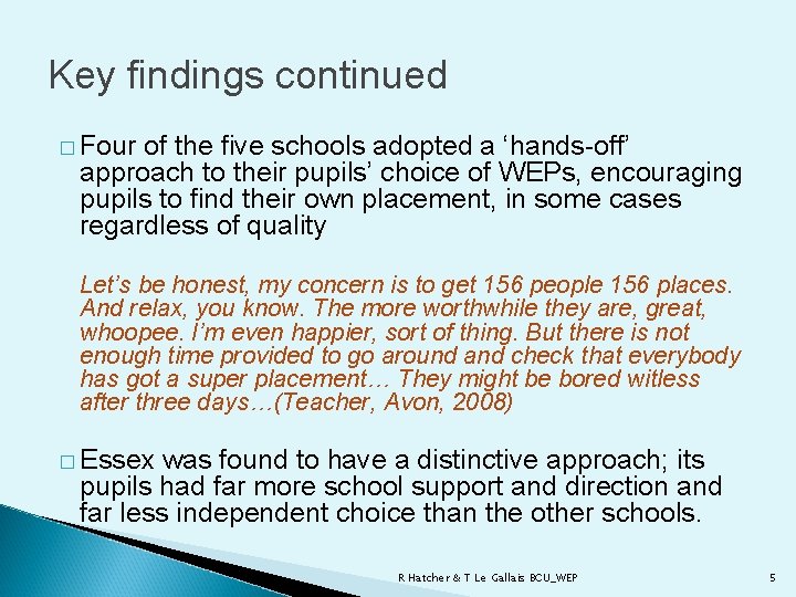 Key findings continued � Four of the five schools adopted a ‘hands-off’ approach to