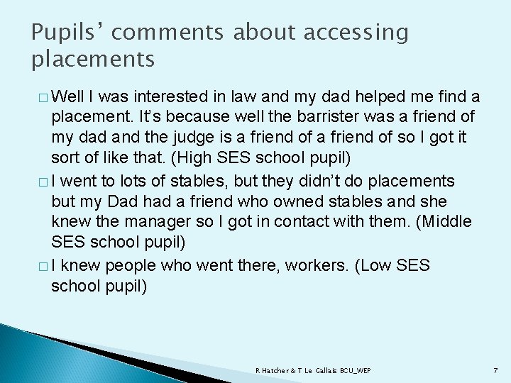 Pupils’ comments about accessing placements � Well I was interested in law and my