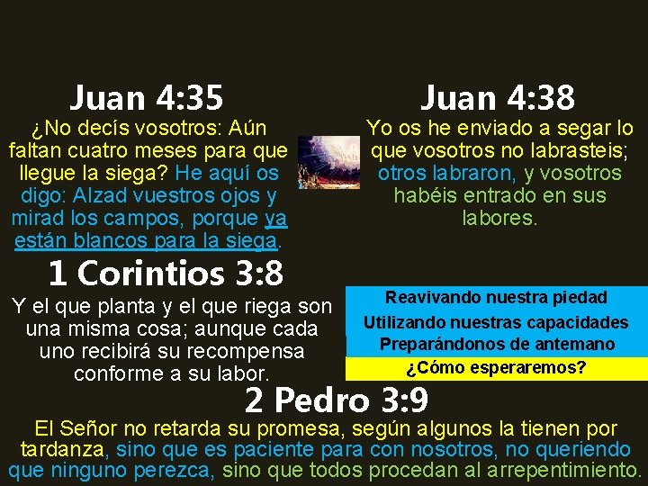 Juan 4: 35 Juan 4: 38 ¿No decís vosotros: Aún faltan cuatro meses para