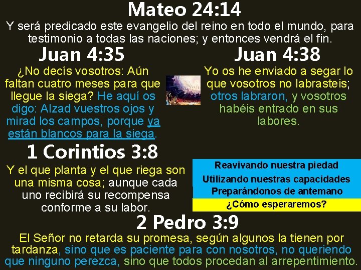 Mateo 24: 14 Y será predicado este evangelio del reino en todo el mundo,