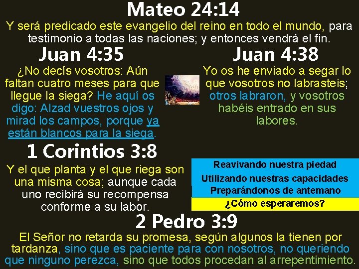 Mateo 24: 14 Y será predicado este evangelio del reino en todo el mundo,