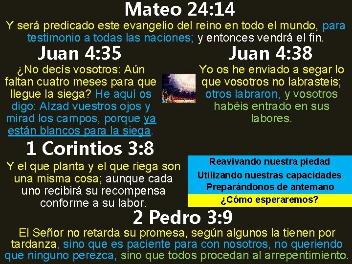 Mateo 24: 14 Y será predicado este evangelio del reino en todo el mundo,