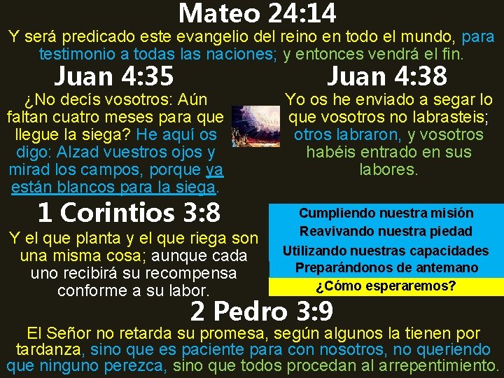 Mateo 24: 14 Y será predicado este evangelio del reino en todo el mundo,