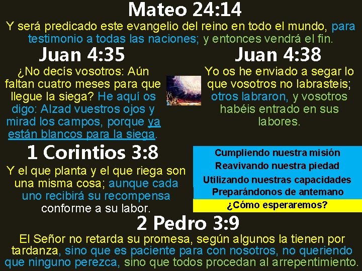 Mateo 24: 14 Y será predicado este evangelio del reino en todo el mundo,