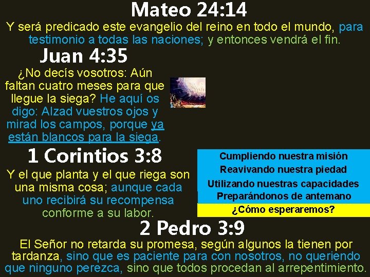 Mateo 24: 14 Y será predicado este evangelio del reino en todo el mundo,