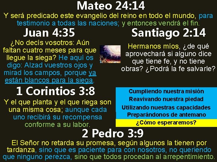 Mateo 24: 14 Y será predicado este evangelio del reino en todo el mundo,